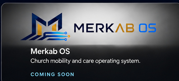 MERKAB OS. Church mobility and care operating system. Coming Soon.